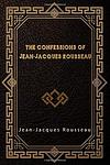 Cover of The Confessions of Jean-Jacques Rousseau