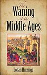 Cover of The Waning of the Middle Ages